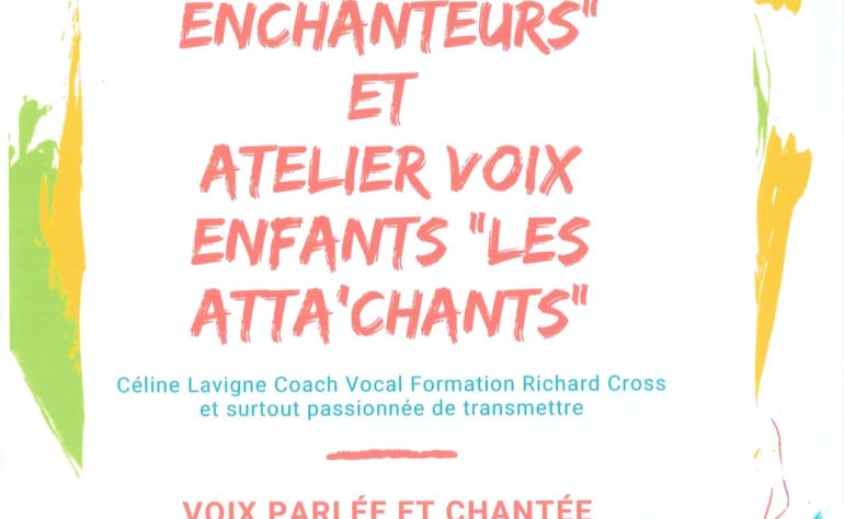 OUVERTURE CHORALE ADULTES « LES  ENCHANTEURS » ET ENFANTS « LES ATTA’CHANTS »